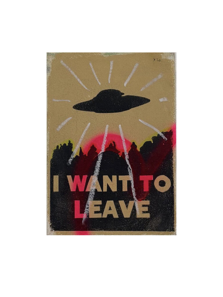 I want to leave 
Acrylic paint & spray paint on board 
20.5 x 14.5 cm
$400.00