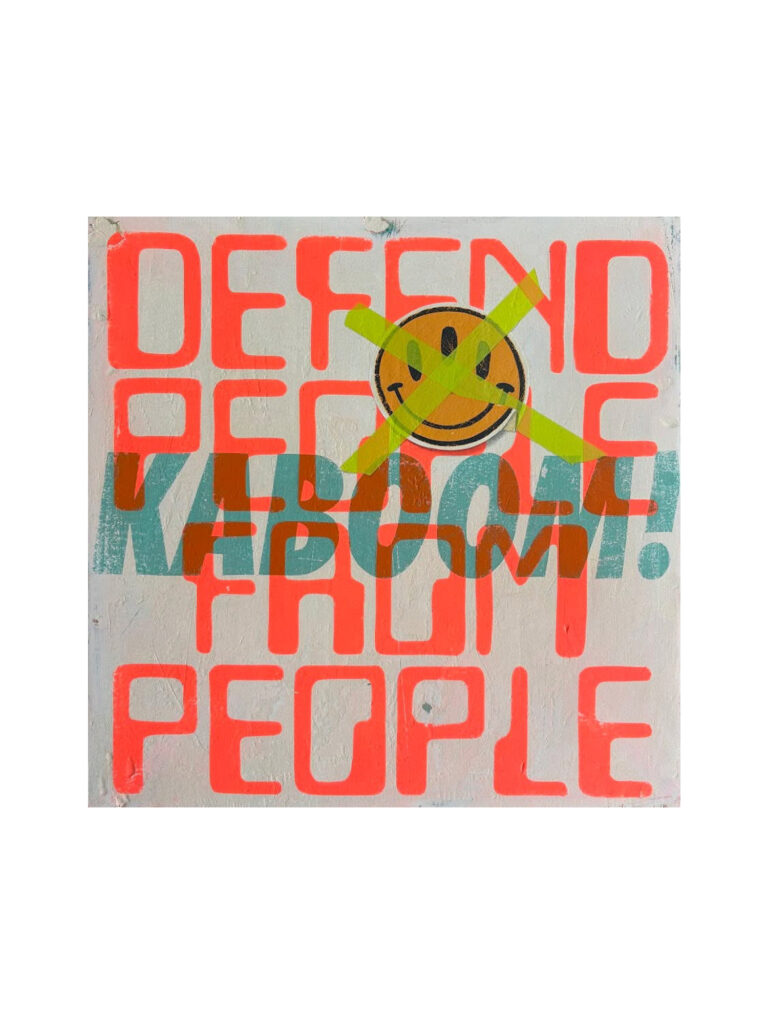 Defend people from people
Acrylic paint & spray paint on board 
40 x 40 cm
$1200.00