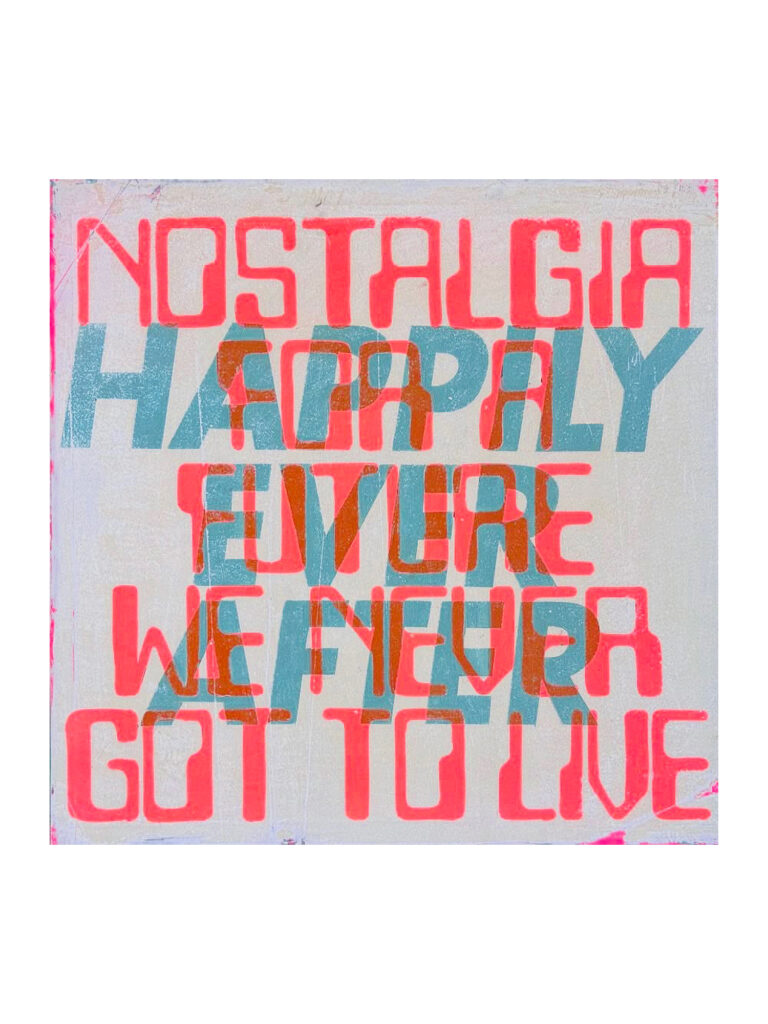 Nostalgia for a future we never got to live
Acrylic paint & spray paint on board 
40 x 40 cm
$1200.00